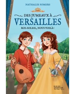 Des jumeaux à Versailles 1 - Roi-Soleil nous-voilà !